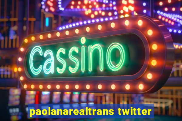 paolanarealtrans twitter